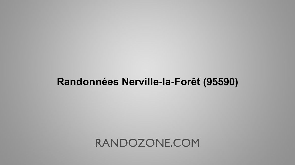 Randonnées NervillelaForêt 95590 Topos et tracés GPS les meilleurs